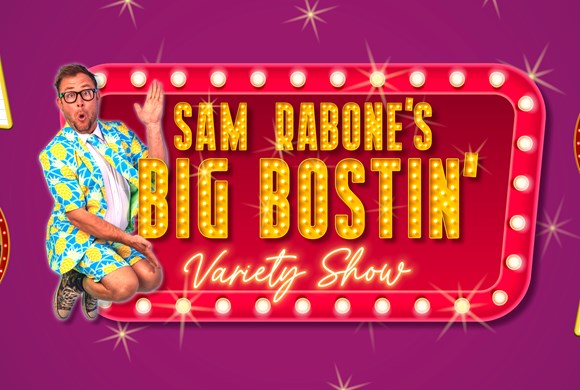 Sam Rabone's Big Bostin' Variety Show